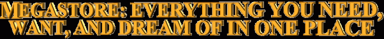 megastore